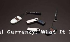 Understanding Digital Currency: What It Is and How It Works